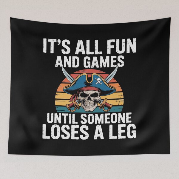 Item preview, Its All Fun And Games Until Someone Loses A Leg Pirate designed and sold by SlogariArt.