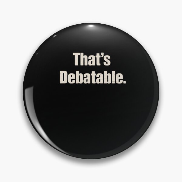 Item preview, That's Debatable Funny Debate Team designed and sold by RayArmstrong.