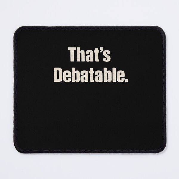 Item preview, That's Debatable Funny Debate Team designed and sold by RayArmstrong.