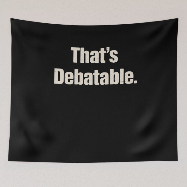 Item preview, That's Debatable Funny Debate Team designed and sold by RayArmstrong.