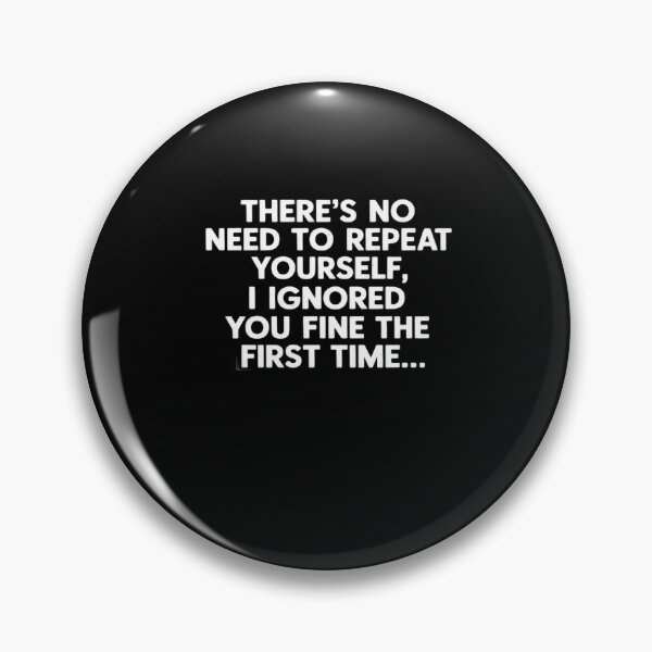 Item preview, There's No Need to Repeat Yourself designed and sold by RayArmstrong.