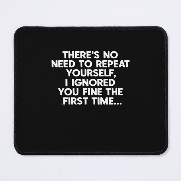 Item preview, There's No Need to Repeat Yourself designed and sold by RayArmstrong.