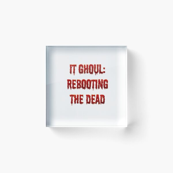 Item preview, IT Ghoul Rebooting The Dead designed and sold by bobalogy.