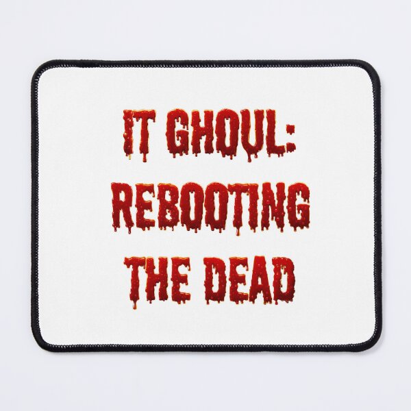 Item preview, IT Ghoul Rebooting The Dead designed and sold by bobalogy.