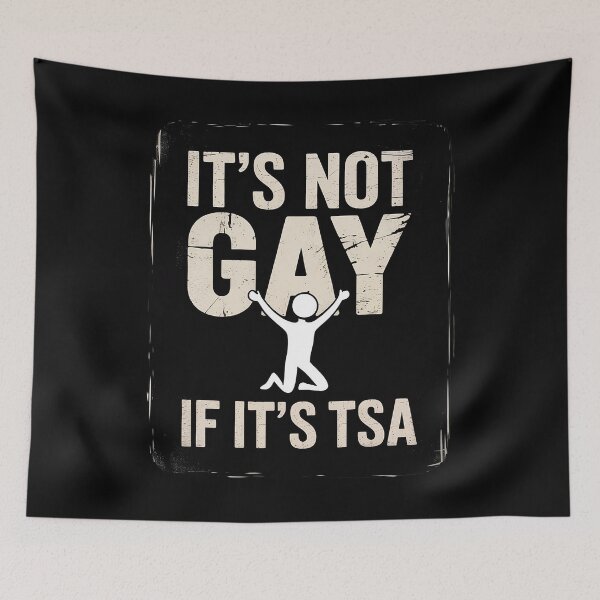 Item preview, Saying I'm Not Gay If It's TSA Airport Humor Security  designed and sold by KonstanKoraner.