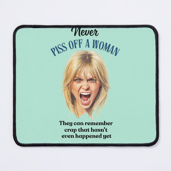 Item preview, Never Piss Off a Woman designed and sold by BM-Innovations.