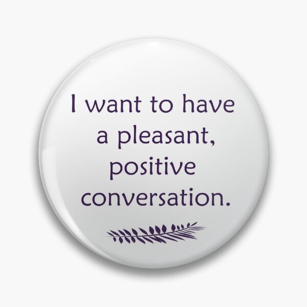 Item preview, I want to have a pleasant, positive conversation  designed and sold by Erilanya.