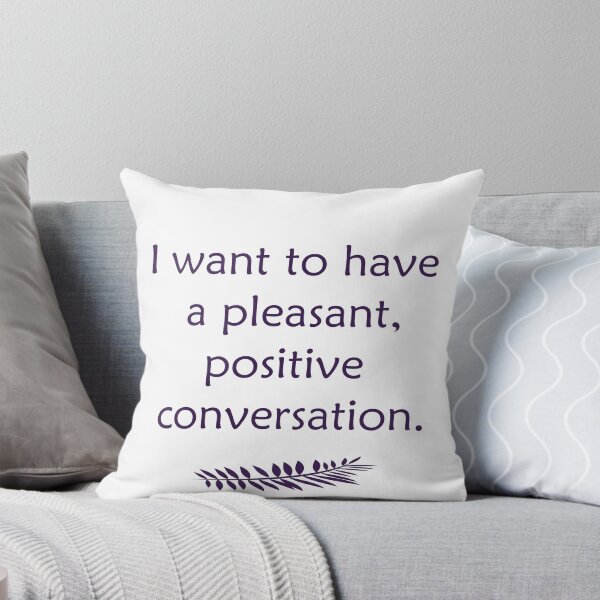 Item preview, I want to have a pleasant, positive conversation  designed and sold by Erilanya.