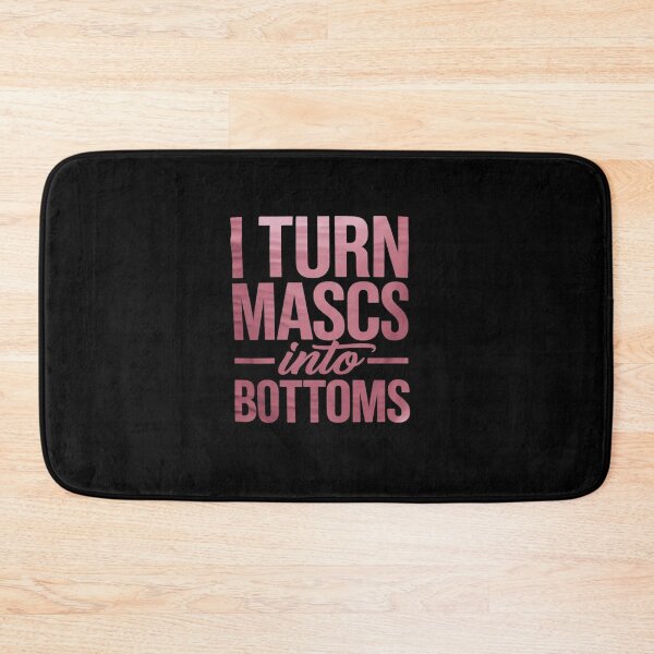 Item preview, I Turn Mascs Into Bottoms Femme Lesbian Bisexual Pride Queer  designed and sold by dainegilbert.