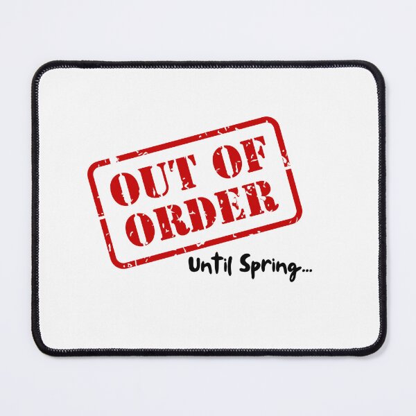 Item preview, Out of Order Until Spring - Cold Weather Winter Woes designed and sold by WildeAboutTees.