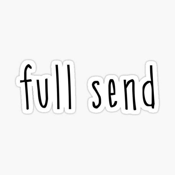 full send Sticker