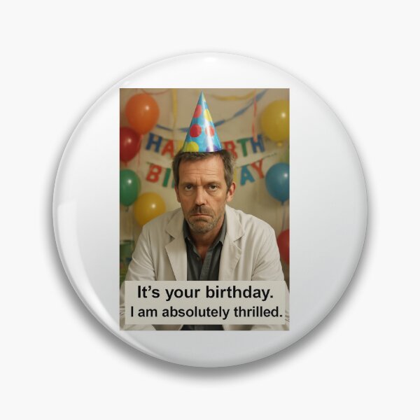 Item preview, Doctor House birthday funny prank meme gift weird absolutely thrilled designed and sold by CheeseBlueprint.