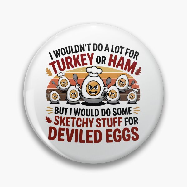 Item preview,  I Wouldn't Do A Lot for Turkey or Ham, but I Would Do Sketchy Things for Deviled Eggs designed and sold by J-Style-Design.