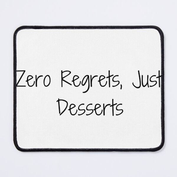 Item preview, Zero Regrets, Just Desserts designed and sold by Ninjacatoff.