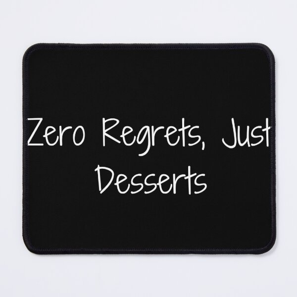 Item preview, Zero Regrets, Just Desserts designed and sold by Ninjacatoff.
