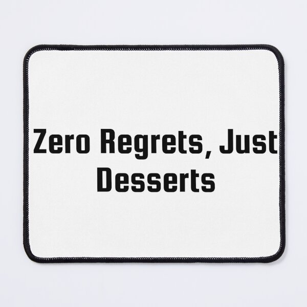 Item preview, Zero Regrets, Just Desserts designed and sold by Ninjacatoff.