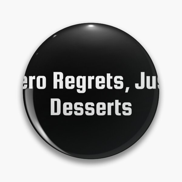 Item preview, Zero Regrets, Just Desserts designed and sold by Ninjacatoff.