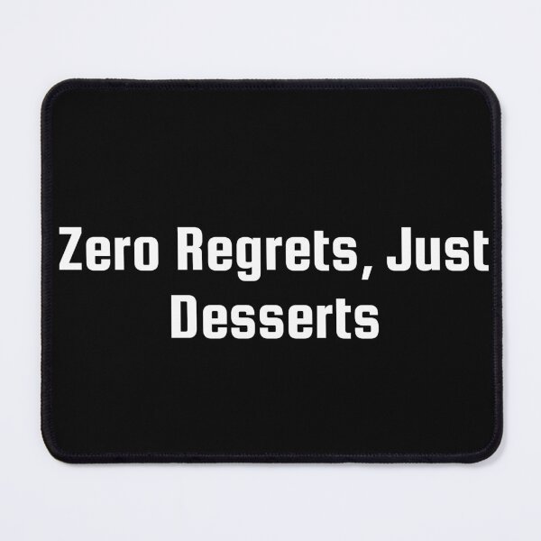 Item preview, Zero Regrets, Just Desserts designed and sold by Ninjacatoff.