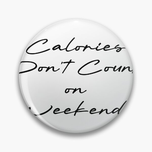 Item preview, Calories Don’t Count on Weekends designed and sold by Ninjacatoff.