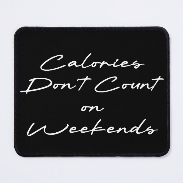 Item preview, Calories Don’t Count on Weekends designed and sold by Ninjacatoff.