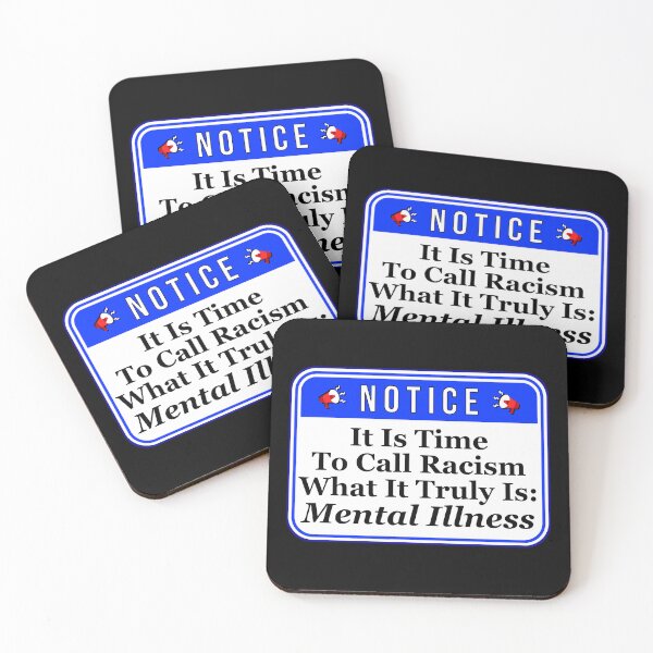 Item preview, NOTICE:  It Is Time To Call Racism What It Truly Is:  Mental Illness - funny warning signs designed and sold by DesignsFromTW-S.