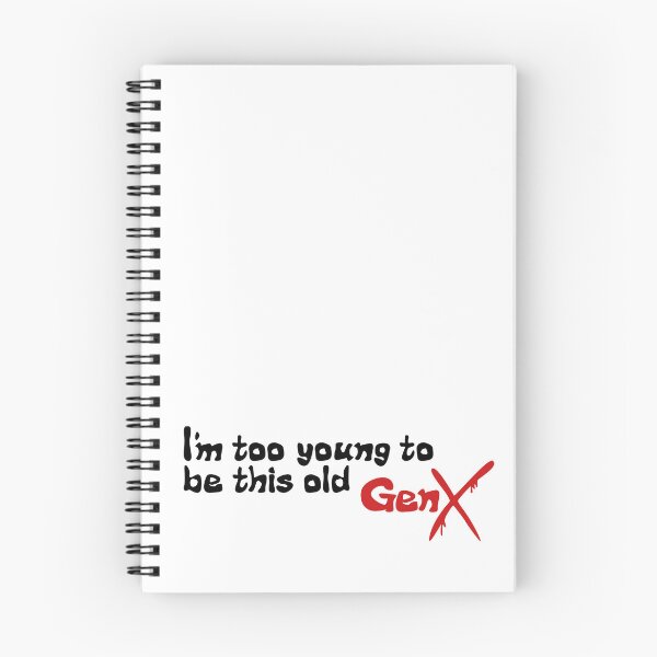 Item preview, Gen X - I'm too you young to be this old designed and sold by ZandraCalif.