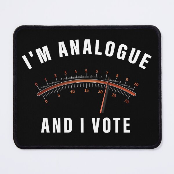 Item preview, I'm Analogue And I Vote Gauge Meter Design - Funny Anti Digital ID designed and sold by pemperos.