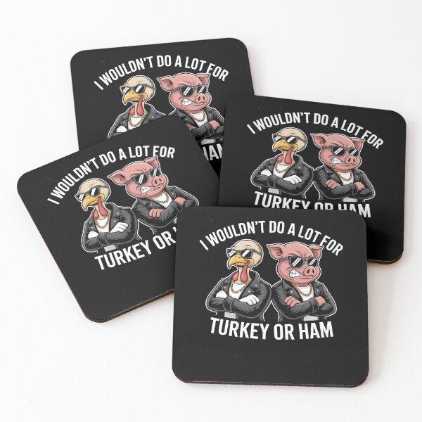 Item preview, I Wouldn't Do A Lot For Turkey Or Ham designed and sold by Naitsebas.