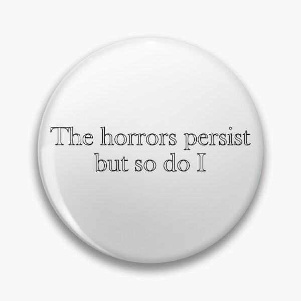Item preview, The Horrors Persist But So Do I - Dark Existential Quote Design designed and sold by JunaFish.