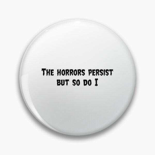 Item preview, The Horrors Persist But So Do I - Dark Existential Quote Design designed and sold by JunaFish.
