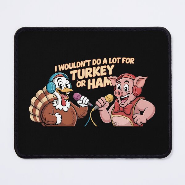 Item preview, I Wouldn't Do A Lot For Turkey Or Ham designed and sold by Naitsebas.
