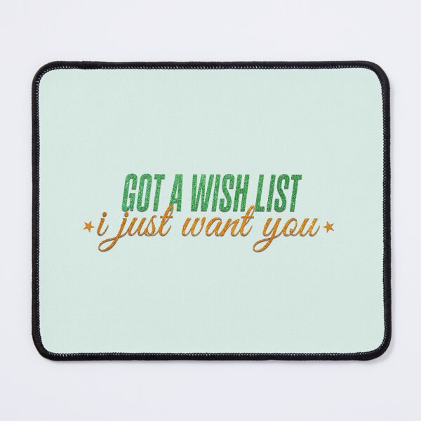 Item preview, got a wish list i just want you - Wish List lyric designed and sold by glendda.