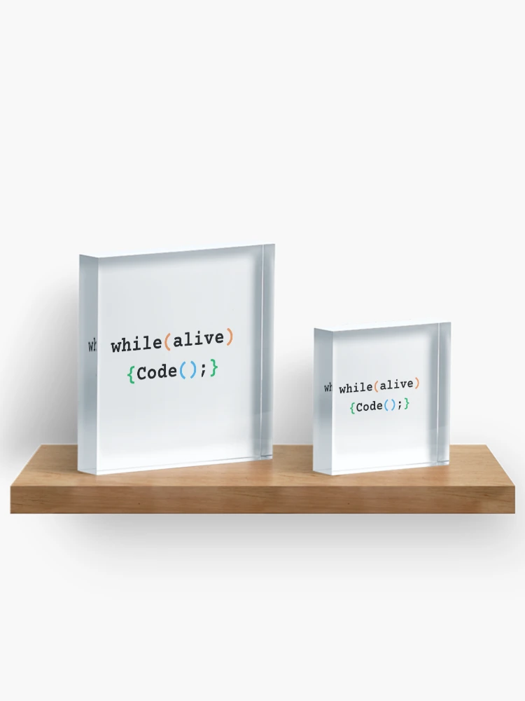 Thumbnail 3 of 5, Acrylic Block, While Alive Code - Coding Meme designed and sold by RickCreates.