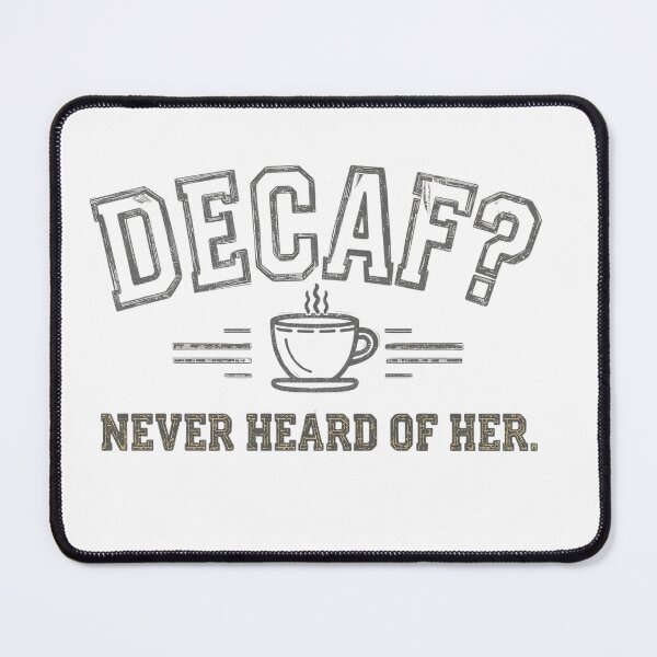 Item preview, Funny Coffee Lover T-Shirt: Decaf? Never Heard of Her | Gift for Friends, Fun T-Shirt, Casual Wear designed and sold by Everyday Elements.