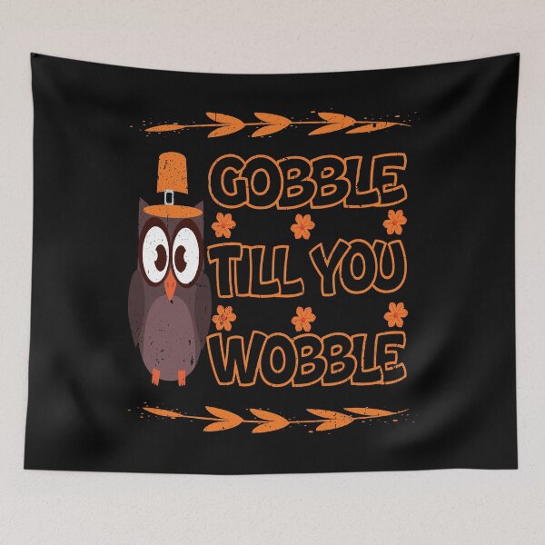 Item preview, Gobble Till You Wobble – Happy Thanksgiving Owl Design for Family & Friends designed and sold by PrintistryArt.