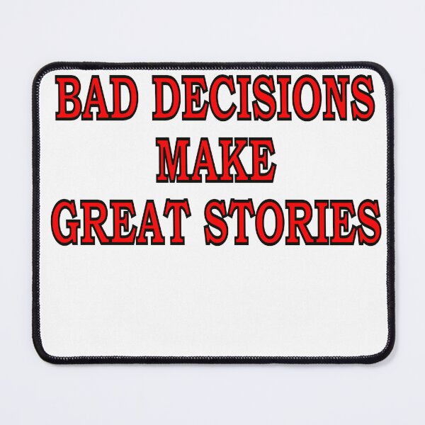 Item preview, BAD DECISIONS designed and sold by Jeffsredbubble.
