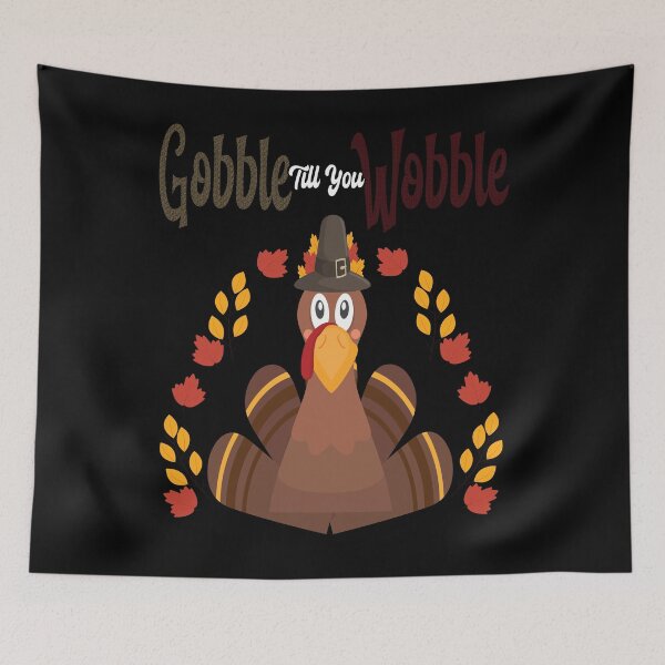 Item preview, Gobble Till You Wobble – Happy Thanksgiving Turkey Day Humor designed and sold by PrintistryArt.