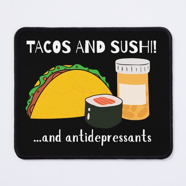 Item preview, Tacos, Sushi, and Antidepressants designed and sold by Aka.Alex.