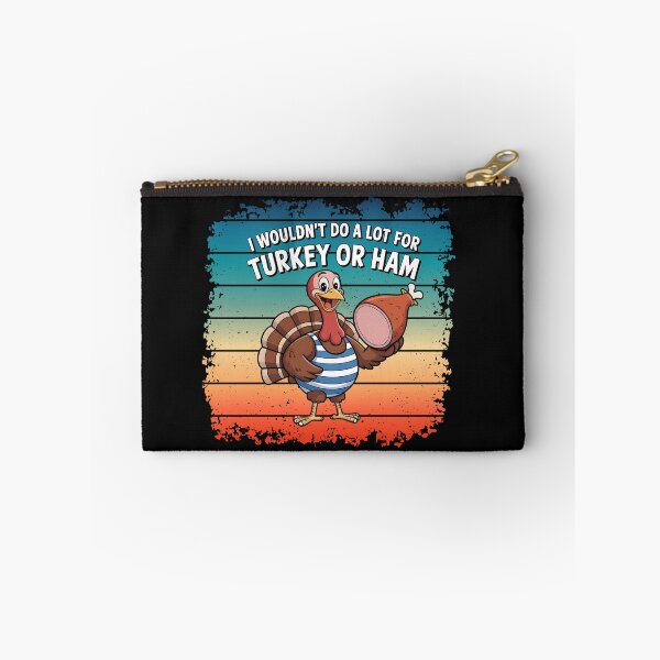 Item preview, I Wouldn't Do A Lot For Turkey Or Ham designed and sold by Naitsebas.