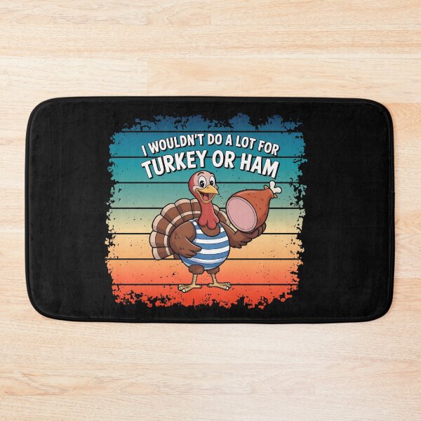 Item preview, I Wouldn't Do A Lot For Turkey Or Ham designed and sold by Naitsebas.