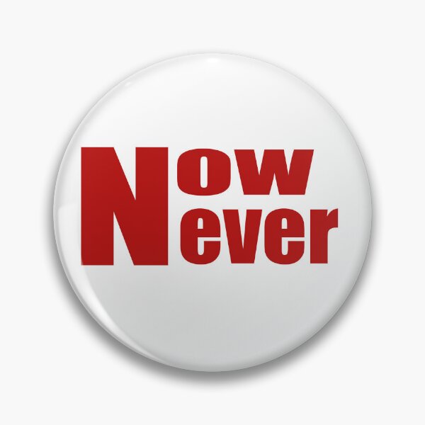 Item preview, Now or never designed and sold by O2 Artistry.