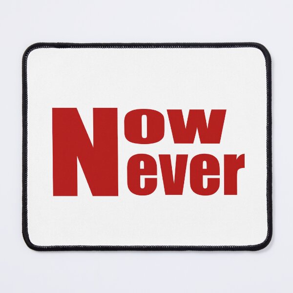 Item preview, Now or never designed and sold by O2 Artistry.