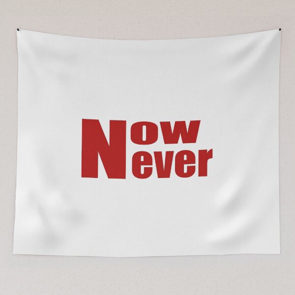 Item preview, Now or never designed and sold by O2 Artistry.