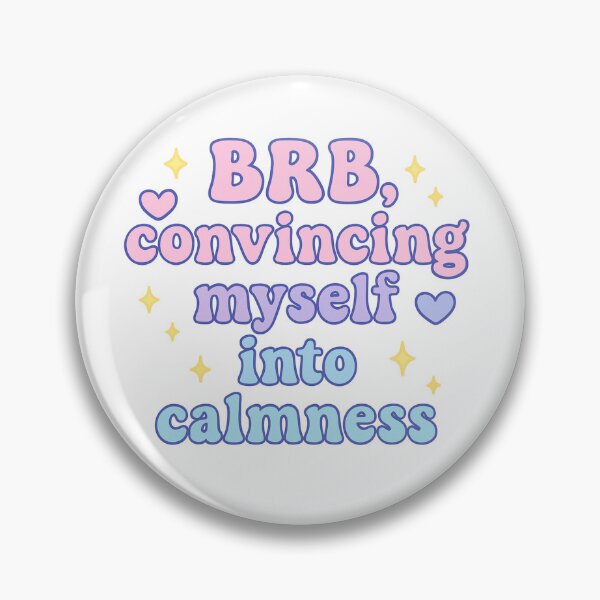 Item preview, BRB, Convincing Myself Into Calmness – Cute Mental Health Sticker designed and sold by Zippitydodads.