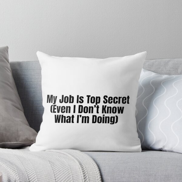Item preview, My Job Is Top Secret (Even I Don’t Know What I’m Doing) designed and sold by Hiross.