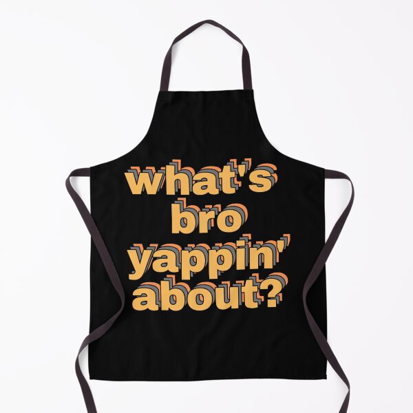 Item preview, What's bro yappin' about? Tricolor designed and sold by Seeshellspace Designs.