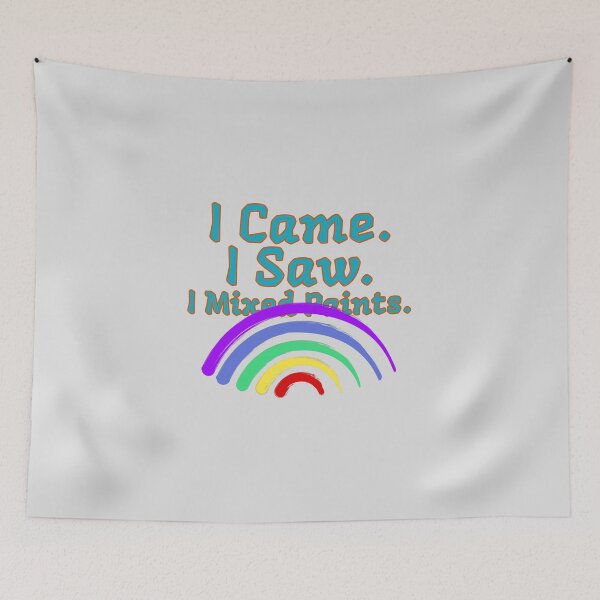 Item preview, I Came. I Saw. I Mixed Paints. - artistic painting designed and sold by TaurusC95.