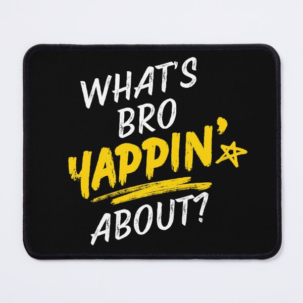 Item preview, What's Bro Yappin' About? Spraypaint designed and sold by Seeshellspace Designs.