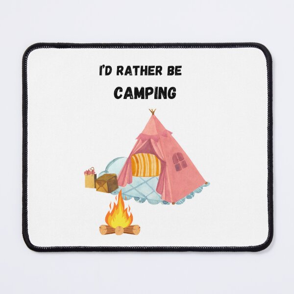 Item preview, I'd Rather Be Camping designed and sold by Foxy Candy.