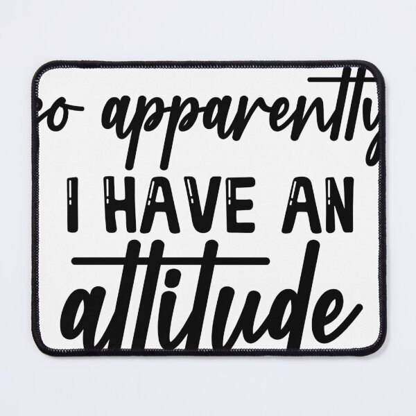 Item preview, So Apparently I Have an Attitude designed and sold by PinkGothica.